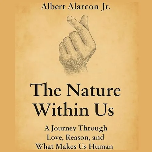The Nature Within Us By Albert Alarcon